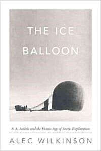 The Ice Balloon (Hardcover, Deckle Edge)