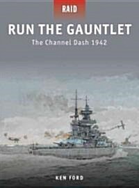 Run the Gauntlet : The Channel Dash 1942 (Paperback)