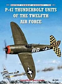 P-47 Thunderbolt Units of the Twelfth Air Force (Paperback)