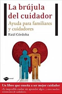 La Brujula del Cuidador: Ayuda Para Familiares y Cuidadores (Paperback)