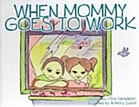 When Mommy Goes to Work (Hardcover)