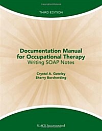 Documentation Manual for Occupational Therapy: Writing SOAP Notes (Paperback, 3)