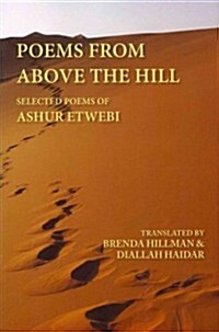 Poems from Above the Hill: Selected Poems of Ashur Etwebi (Paperback)