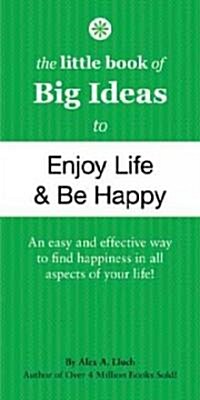 The Little Book of Big Ideas to Enjoy Life & Be Happy (Paperback)