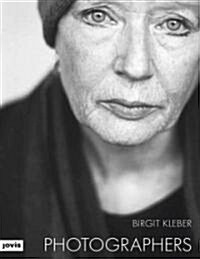 Birgit Kleber: Photographers: Portr?s Von Birgit Kleber (Hardcover)