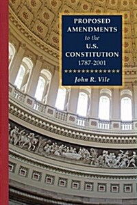 Proposed Amendments to the U.S. Constitution 1787-2001 Vol. IV Supplement 2001-2010 (Hardcover)