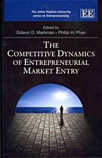 The Competitive Dynamics of Entrepreneurial Market Entry (Hardcover)