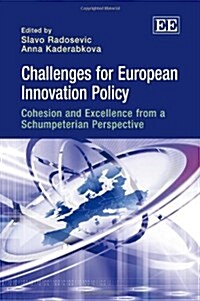 Challenges for European Innovation Policy : Cohesion and Excellence from a Schumpeterian Perspective (Hardcover)