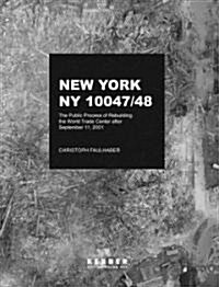 Christoph Faulhaber: New York, NY 10047/48: The Public Process of Rebuilding the World Trade Center After September 11, 2001 (Paperback)