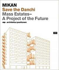 Mikan: Save the Danchi: Mass Estates, a Project of the Future (Paperback)