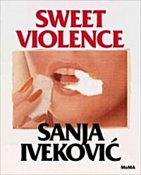 Sanja Ivekovic: Sweet Violence (Hardcover)