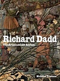 Richard Dadd: The Artist and the Asylum (Hardcover)