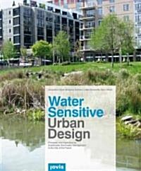 Water Sensitive Urban Design: Principles and Inspiration for Sustainable Stormwater Management in the City of the Future                               (Paperback)