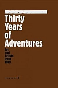 Thirty Years of Adventures: Art and Artists from 1979 (Hardcover)