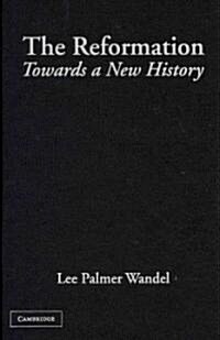 The Reformation : Towards a New History (Hardcover)