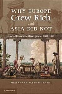 Why Europe Grew Rich and Asia Did Not : Global Economic Divergence, 1600-1850 (Hardcover)