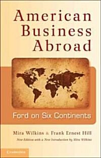 American Business Abroad : Ford on Six Continents (Paperback, Updated edition)