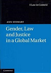 Gender, Law and Justice in a Global Market (Paperback)