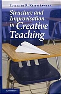 Structure and Improvisation in Creative Teaching (Hardcover)