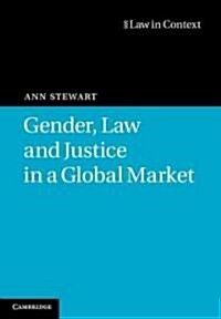 Gender, Law and Justice in a Global Market (Hardcover)