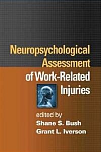 Neuropsychological Assessment of Work-Related Injuries (Hardcover)