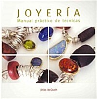 Joyeria: Manual Practico de Tecnicas = The Complete Jewellery Making Course (Paperback)