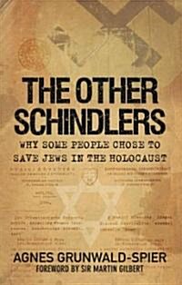 The Other Schindlers : Why Some People Chose to Save Jews in the Holocaust (Paperback, 2 ed)