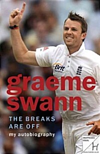 Graeme Swann: The Breaks Are Off - My Autobiography (Paperback)