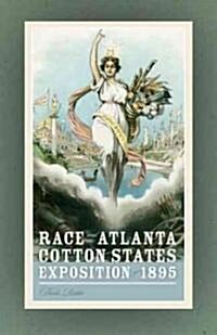 Race and the Atlanta Cotton States Exposition of 1895 (Paperback)