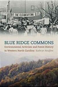 Blue Ridge Commons: Environmental Activism and Forest History in Western North Carolina (Paperback)