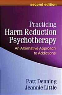 Practicing Harm Reduction Psychotherapy: An Alternative Approach to Addictions (Hardcover, 2)