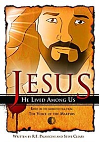 Jesus: He Lived Among Us: Based on the Animated Film from the Voice of the Martyrs (Paperback)