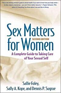 Sex Matters for Women: A Complete Guide to Taking Care of Your Sexual Self (Paperback, 2)