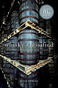 Whisky Classified : Choosing Single Malts by Flavour (Hardcover)