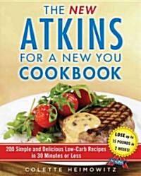[중고] The New Atkins for a New You Cookbook: 200 Simple and Delicious Low-Carb Recipes in 30 Minutes or Less (Paperback)
