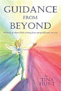 Guidance from Beyond: A Book of Channelled Writing from Many Different Sources (Paperback)