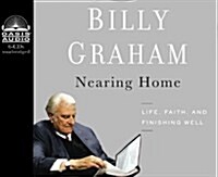 Nearing Home: Life, Faith, and Finishing Well (Audio CD)