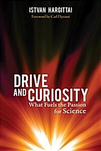 Drive and Curiosity: What Fuels the Passion for Science (Hardcover)