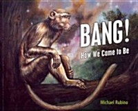Bang!: How We Came to Be (Paperback)