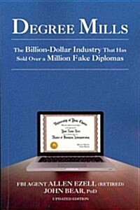 Degree Mills: The Billion-Dollar Industry That Has Sold Over a Million Fake Diplomas (Paperback, Updated)