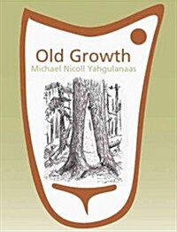 Old Growth: Michael Nicoll Yahgulanaas (Paperback)