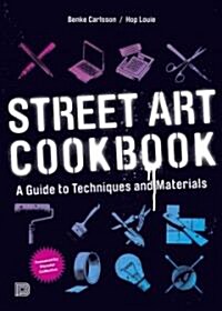 Street Art Cookbook: A Guide to Techniques and Materials (Paperback)