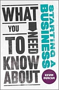 What You Need to Know about Starting a Business (Paperback)