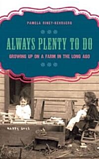 Always Plenty to Do: Growing Up on a Farm in the Long Ago (Hardcover)
