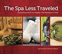 The Spa Less Traveled: Discovering Ethnic Los Angeles, One Massage at a Time (Paperback)