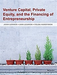 Venture Capital, Private Equity, and the Financing  of Entrepreneurship (Hardcover)