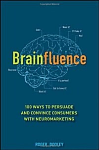 Brainfluence: 100 Ways to Persuade and Convince Consumers with Neuromarketing (Hardcover)