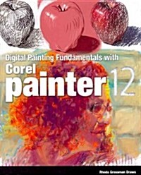 [중고] Digital Painting Fundamentals with Corel Painter 12 (Paperback)