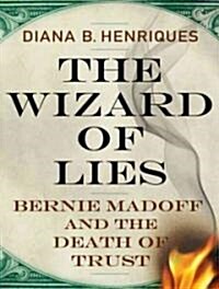 The Wizard of Lies: Bernie Madoff and the Death of Trust (Audio CD, Library)