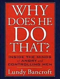 Why Does He Do That?: Inside the Minds of Angry and Controlling Men (Audio CD, Library)